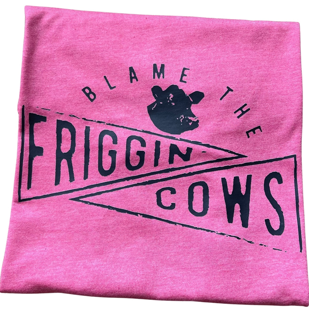 BLAME THE FRIGGIN COWS