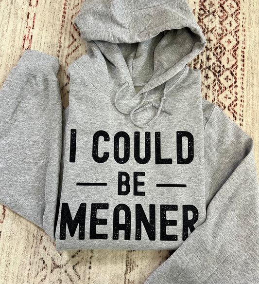 I could be meaner